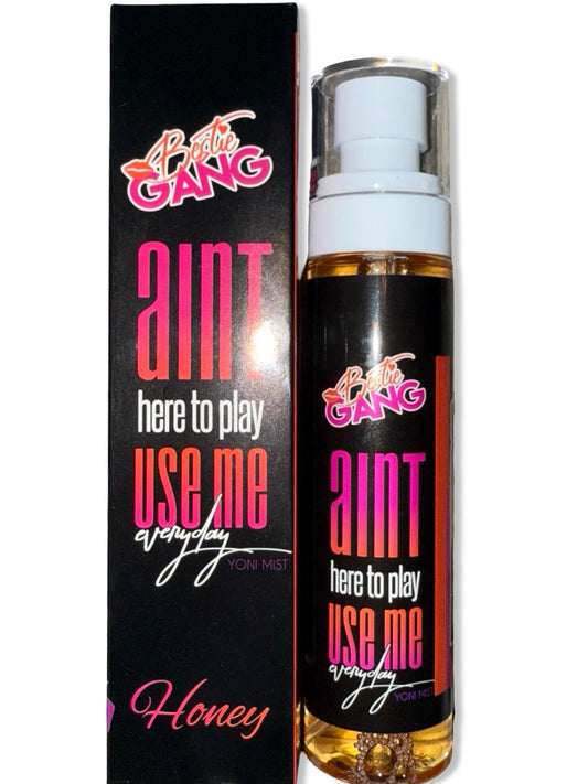 Ain’t here to play use me everyday Honey Oil Mist